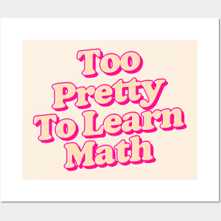 too pretty to learn math Posters and Art